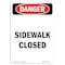 Signmission Safety Sign, OSHA Danger, 5" Height, Sidewalk Closed, Portrait OS-DS-D-35-V-2160 - alternate 1